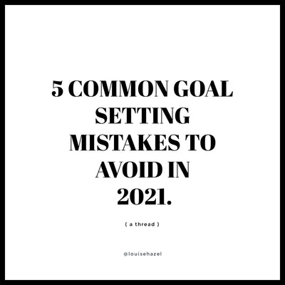 5 Common Goal Setting Mistakes To Avoid in 2021